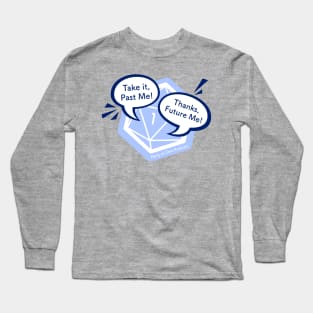 Thanks, Future Me! Long Sleeve T-Shirt